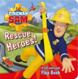 Fireman Sam: Rescue Heroes! A Lift-and-Look Flap Book - 2876117780