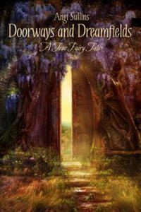 Doorways and Dreamfields - A True Fairy Tale - 2875806365