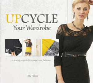 Upcycle Your Wardrobe: 21 Sewing Projects For Unique, New Fashions - 2878800932