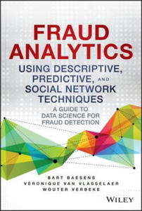 Fraud Analytics Using Descriptive, Predictive, and Social Network Techniques - A Guide to Data Science for Fraud Detection - 2854378383