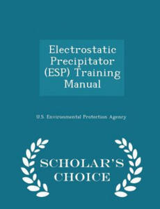 Electrostatic Precipitator (ESP) Training Manual - Scholar's Choice Edition - 2861937267