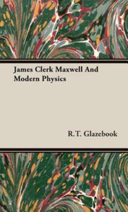 James Clerk Maxwell And Modern Physics - 2877049998