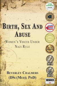 Birth, Sex and Abuse: Women's Voices Under Nazi Rule (Winner: Canadian Jewish Literary Award, Choice Outstanding Academic Title, USA National Jewish B - 2854378462