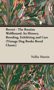 Borzoi - The Russian Wolfhound. Its History, Breeding, Exhibiting and Care (Vintage Dog Books Breed Classic) - 2877491301