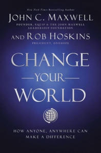 Change Your World: How Anyone, Anywhere Can Make a Difference - 2862030657