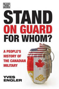 Stand on Guard for Whom? - A People's History of the Canadian Military - 2878625953