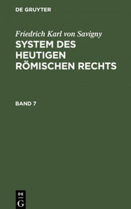 Friedrich Karl Von Savigny: System Des Heutigen Roemischen Rechts. Band 7 - 2877499620