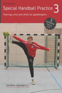 Special Handball Practice 3 - Training units and drills for goalkeepers - 2876226958