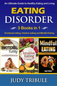 Eating Disorder: 3 Books in 1 - Emotional eating, Intuitive eating and Mindful Eating. An Ultimate Guide to Healthy Eating and Living - 2877395676