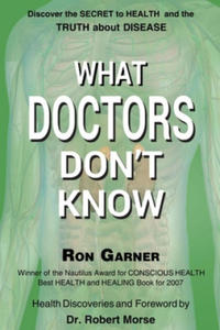 What Doctors Don't Know: The Secret to Health and the Truth about Disease - 2861894370