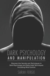 Dark Psychology and Manipulation: This book helps to discover the secrets and techniques in Dark Psychology and daily used techniques to control mind. - 2873615863