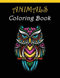 Animals Coloring Book: For Adults relaxation anti-stress with Elephants, Lions, Owls, Horses, Dogs, Cats, and Many More Animals! - 2869011290