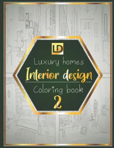 Interior design coloring book Luxury homes 2: Modern decorated home designs and stylish room decorating inspiration for relaxation and unwind (Unique - 2871810194