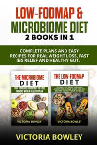 Low-FODMAP & Microbiome Diet: 2 Books In 1: Complete Plans and Easy Recipes for Real Weight Loss, Fast IBS Relief and Healthy Gut. - 2861954615