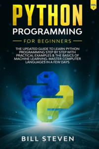 Python Programming For Beginners: The Updated Guide To Learn Python Programming Step by Step With Practical Examples & The Basics Of Machine Learning. - 2868556309