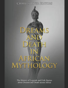 Dreams and Death in African Mythology: The History of Legends and Folk Stories about Dreams and Death across Africa - 2878436329