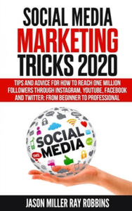 Social Media Marketing Tricks 2020: Tips and Advice for How to Reach One Million Followers through Instagram, YouTube, Facebook and Twitter: From Begi - 2861883810