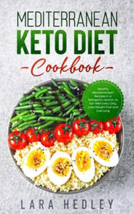 Mediterranean Keto Diet Cookbook: Healthy Mediterranean Recipes in a Ketogenic version, to Eat Well Every Day, Lose Weight Fast and Live Long - 2867599032