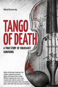 Tango of Death. A True Story of Holocaust Survivors: Historical Book for Adults and Teens - 2878627875