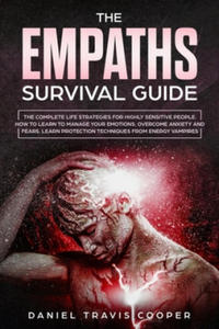 The Empaths Survival Guide: The Complete Strategies For Highly Sensitive People. How to Learn to Manage Your Emotions, Overcome Anxiety and Fears, - 2861960963