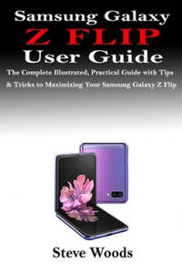 Samsung Galaxy Z Flip User Guide: The Complete Illustrated, Practical Guide with Tips & Tricks to Maximizing Your Samsung Galaxy Z Flip - 2875235220
