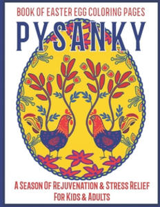 Pysanky Book of Easter Egg Coloring Pages: An Easter Gift Basket Idea for Adults- A Season of Rejuvenation and Stress Relief for Kids and Adults - 2861950309