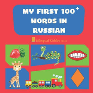 My First 100 Words In Russian: Language Educational Gift Book For Babies, Toddlers & Kids Ages 1 - 3: Learn Essential Basic Vocabulary Words - 2861952693
