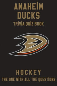 Anaheim Ducks Trivia Quiz Book - Hockey - The One With All The Questions: NHL Hockey Fan - Gift for fan of Anaheim Ducks - 2861919989