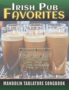 Irish Pub Favorites Mandolin Tablature Songbook: 50 of the All-time Best Irish Pub Songs arranged in Tab for Mandolin-family Instruments - 2877409468