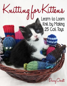 Knitting for Kittens: Learn to Loom Knit by Making 25 Cat Toys - 2868255956
