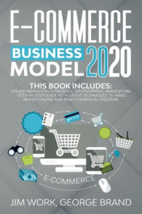 E-Commerce Business Model 2020: This Book Includes: Online Marketing Strategies, Dropshipping, Amazon FBA - Step-by-Step Guide with Latest Techniques - 2877493171