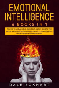 Emotional intelligence: 6 books in 1 Master your emotions, dark psychology secrets, the art of manipulation, overcome negativity, narcissistic - 2861881851