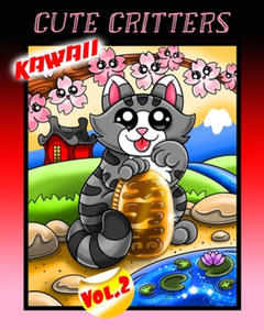 Kawaii Cute Critters Vol. 2: Kawaii Animals Chibi Wildlife Coloring Book for Toddlers, Kids, Teens, Adults, and Seniors, and even Includes a DIY Bo - 2861891961