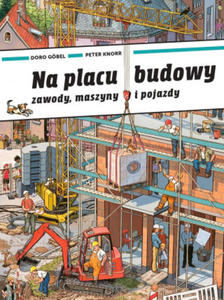 Na placu budowy. Zawody, maszyny i pojazdy - 2861887069