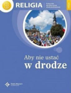 Religia aby nie usta w drodze podrcznik dla klasy 8 szkoy podstawowej - 2874912495