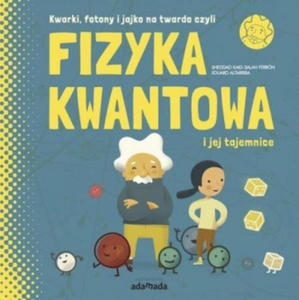 Kwarki, fotony i jajko na twardo, czyli Fizyka kwantowa i jej tajemnice - 2877604609