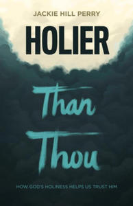 Holier Than Thou: How God's Holiness Helps Us Trust Him - 2876616203