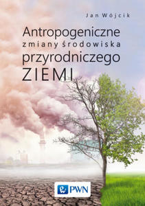 Antropogeniczne zmiany rodowiska przyrodniczego Ziemi - 2877406748