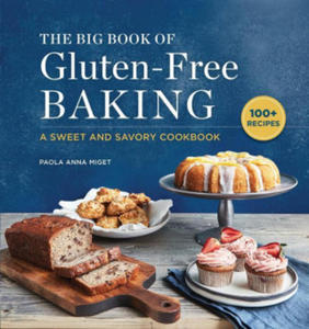 The Big Book of Gluten-Free Baking: A Sweet and Savory Cookbook - 2875336721