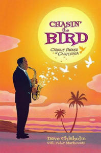 Chasin' the Bird: A Charlie Parker Graphic Novel - 2870298582