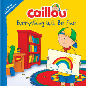 Caillou: Everything Will Be Fine - 2878780395