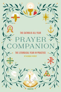 Catholic All Year Prayer Companion: The Liturgical Year in Practice - 2877169424