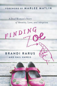 Finding Zoe: A Deaf Woman's Story of Identity, Love, and Adoption - 2878625949