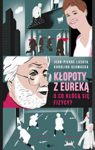 Kopoty z Eurek. O co kc si fizycy? - 2875792940