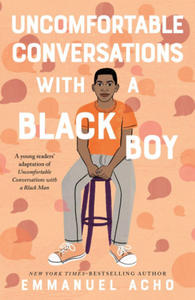 Uncomfortable Conversations with a Black Boy: Racism, Injustice, and How You Can Be a Changemaker - 2862138292