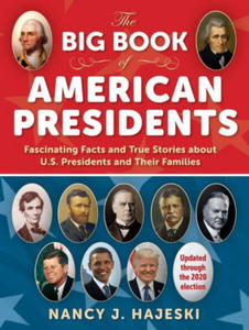 The Big Book of American Presidents: Fascinating Facts and True Stories about U.S. Presidents and Their Families - 2877047098