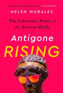 Antigone Rising: The Subversive Power of the Ancient Myths - 2877409362