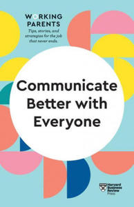 Communicate Better with Everyone (HBR Working Parents Series) - 2866226635