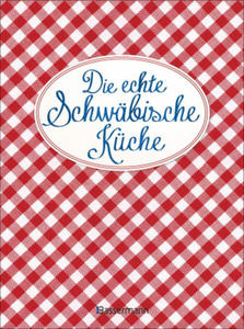 Die echte Schwbische Kche - Das nostalgische Kochbuch mit regionalen und traditionellen Rezepten aus Schwaben - 2876834130