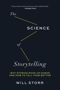 The Science of Storytelling: Why Stories Make Us Human and How to Tell Them Better - 2868812091